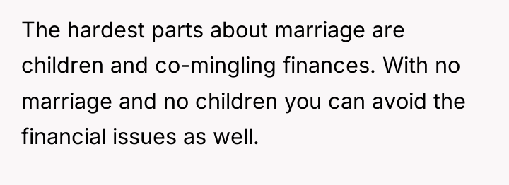 The hardest parts about marriage are children and co-mingling finances....