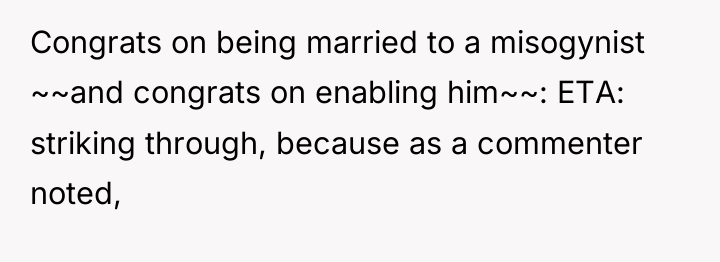 Congrats on being married to a misogynist ~~and congrats on...