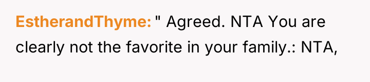 EstherandThyme " Agreed. NTA You are clearly not the favorite...