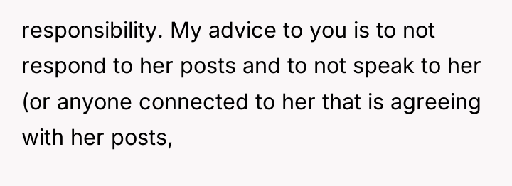 responsibility. My advice to you is to not respond to...
