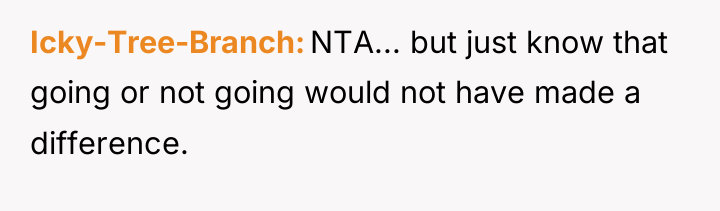 Icky-Tree-Branch NTA... but just know that going or not going...