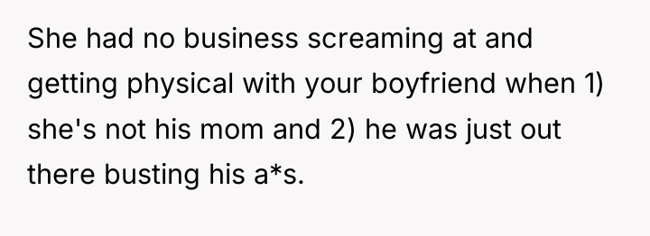 She had no business screaming at and getting physical with...