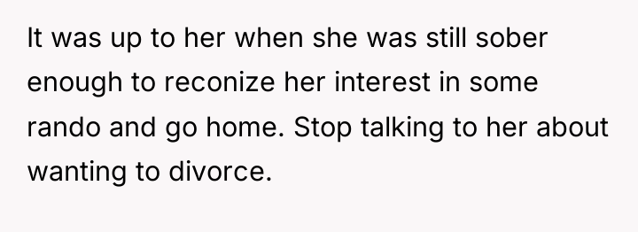 It was up to her when she was still sober...