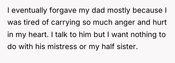 I eventually forgave my dad mostly because I was tired...