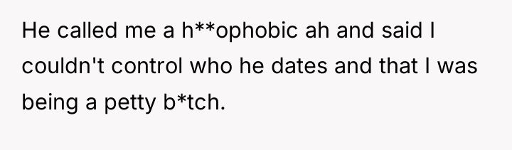 He called me a h**ophobic ah and said I couldn't...