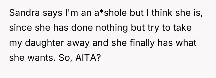 Sandra says I'm an a*shole but I think she is,...