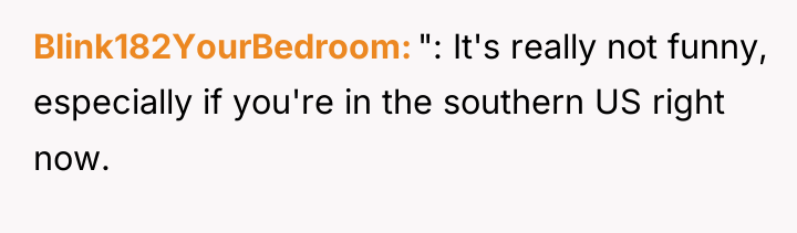 Blink182YourBedroom ": It's really not funny, especially if you're in...