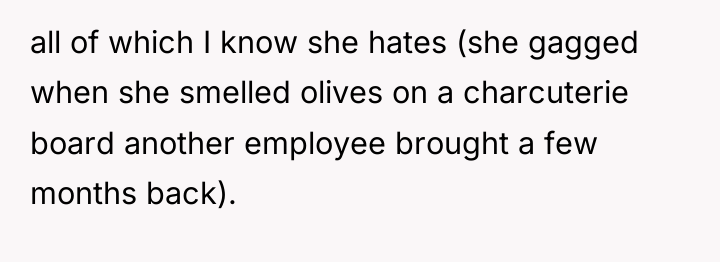 all of which I know she hates (she gagged when...