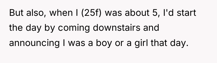 But also, when I (25f) was about 5, I'd start...