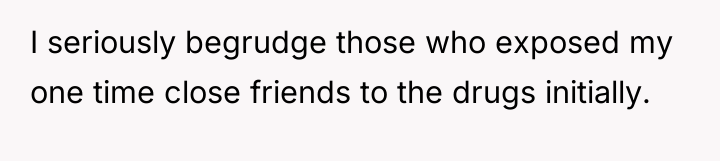 I seriously begrudge those who exposed my one time close...