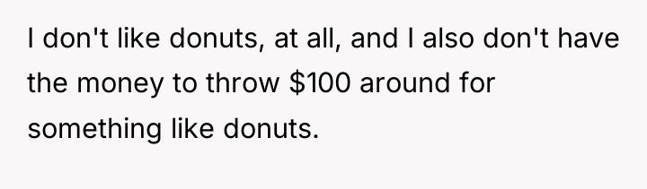 I don't like donuts, at all, and I also don't...