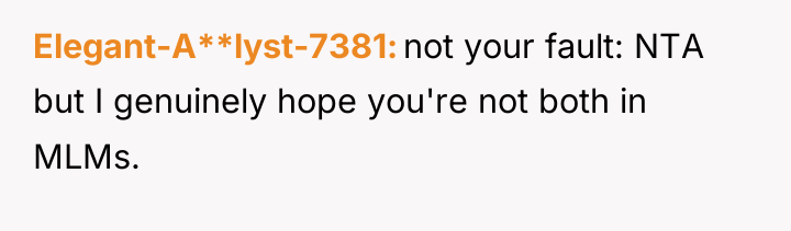 Elegant-A**lyst-7381 not your fault: NTA but I genuinely hope you're...