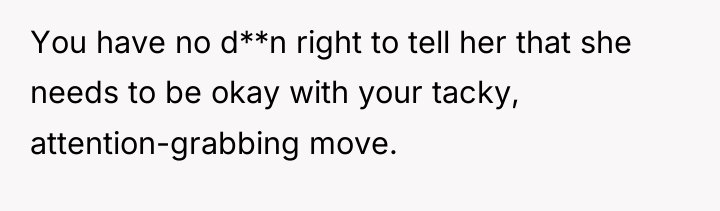 You have no d**n right to tell her that she...