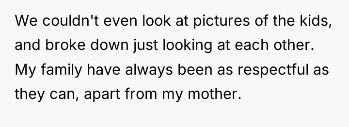 We couldn't even look at pictures of the kids, and...