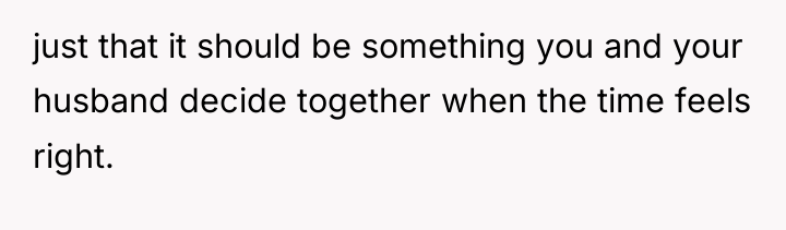just that it should be something you and your husband...