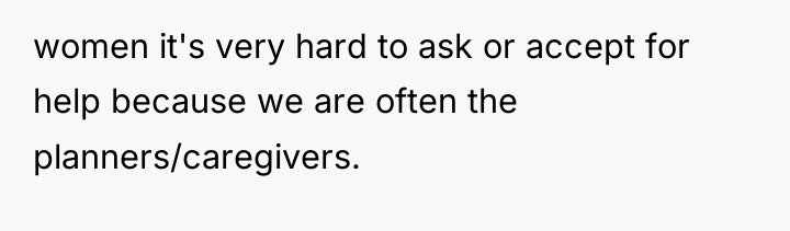 women it's very hard to ask or accept for help...