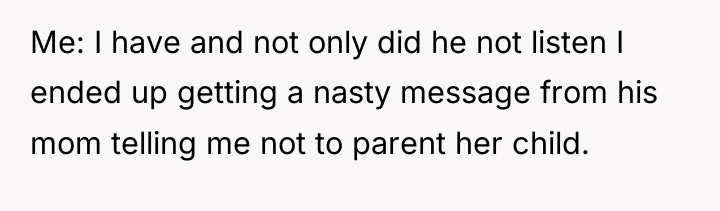 Me: I have and not only did he not listen...