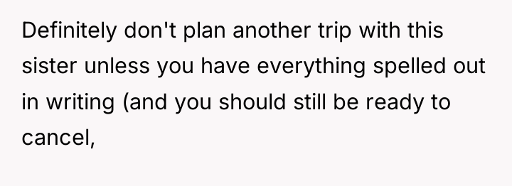 Definitely don't plan another trip with this sister unless you...