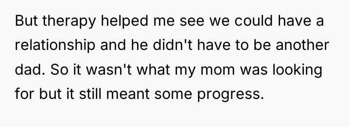 But therapy helped me see we could have a relationship...