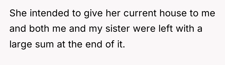 She intended to give her current house to me and...