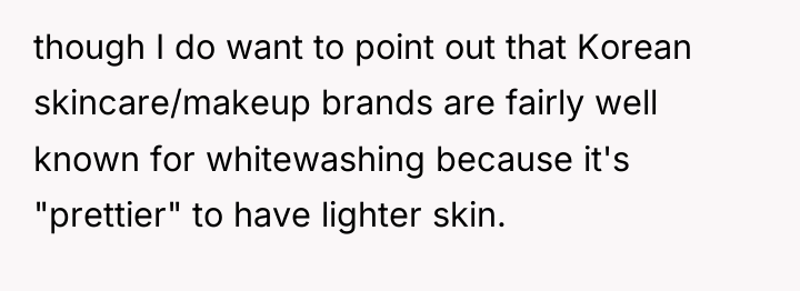 though I do want to point out that Korean skincare/makeup...