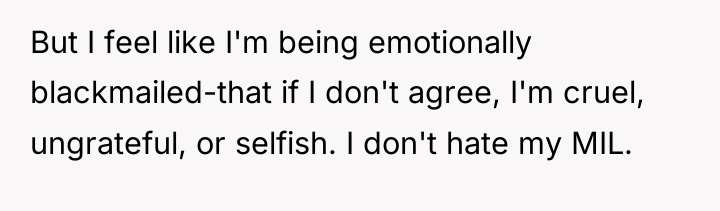 But I feel like I'm being emotionally blackmailed-that if I...