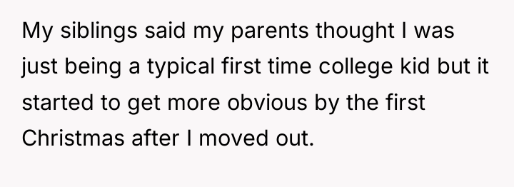 My siblings said my parents thought I was just being...
