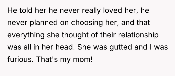 He told her he never really loved her, he never...