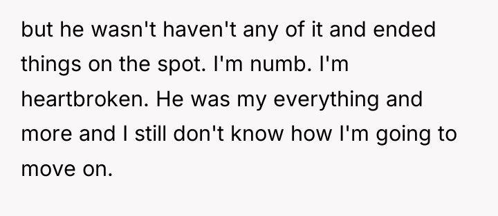 but he wasn't haven't any of it and ended things...