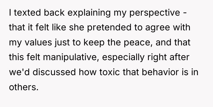 I texted back explaining my perspective - that it felt...