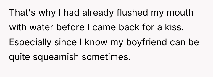 That's why I had already flushed my mouth with water...