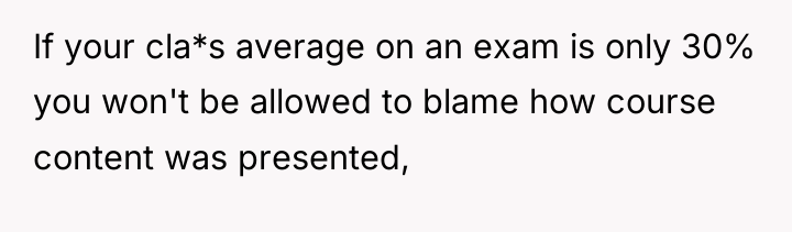 If your cla*s average on an exam is only 30%...