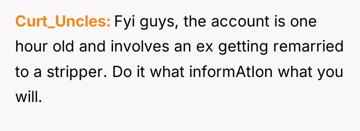 Curt_Uncles Fyi guys, the account is one hour old and...