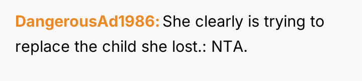 DangerousAd1986 She clearly is trying to replace the child she...