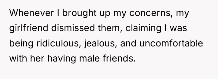 Whenever I brought up my concerns, my girlfriend dismissed them,...