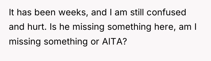 It has been weeks, and I am still confused and...