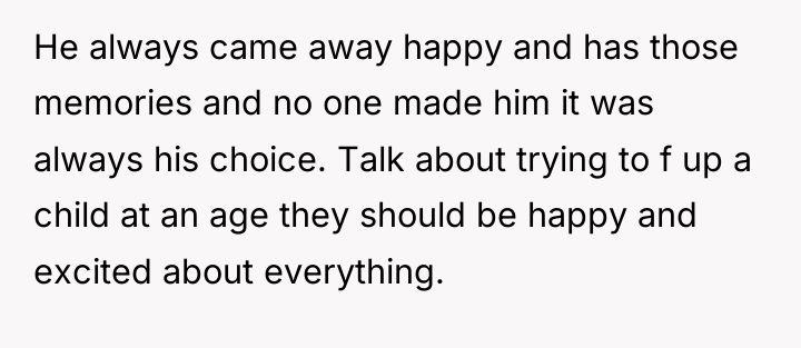 He always came away happy and has those memories and...