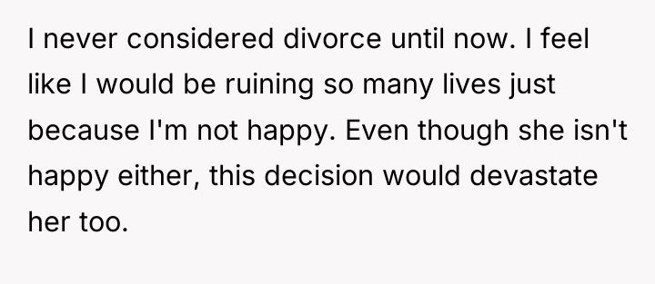 I never considered divorce until now. I feel like I...