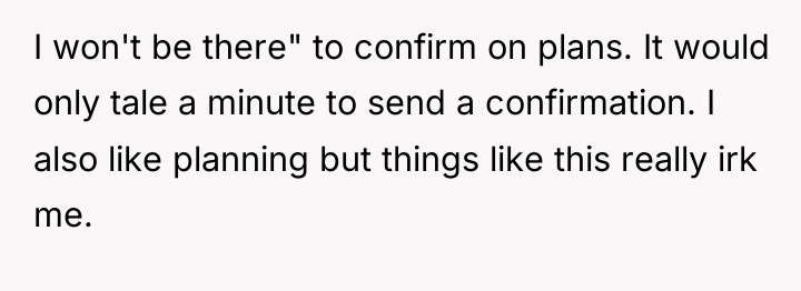 I won't be there" to confirm on plans. It would...