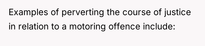 Examples of perverting the course of justice in relation to...