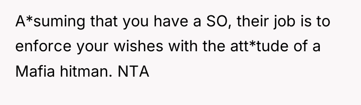 A*suming that you have a SO, their job is to...