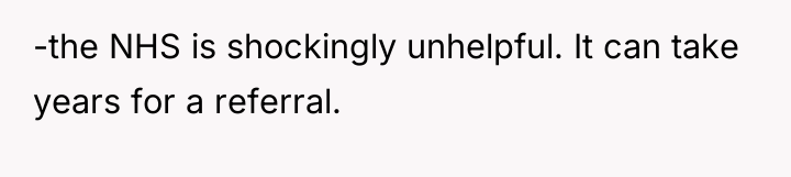 -the NHS is shockingly unhelpful. It can take years for...