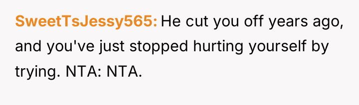 SweetTsJessy565 He cut you off years ago, and you've just...