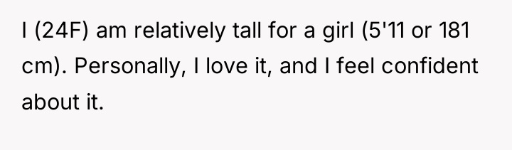 I (24F) am relatively tall for a girl (5'11 or...