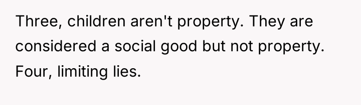 Three, children aren't property. They are considered a social good...