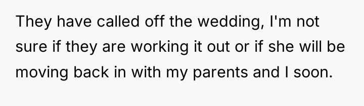 They have called off the wedding, I'm not sure if...