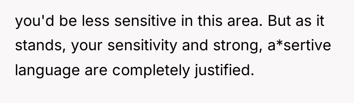 you'd be less sensitive in this area. But as it...