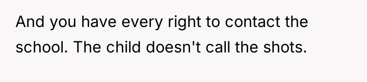 And you have every right to contact the school. The...
