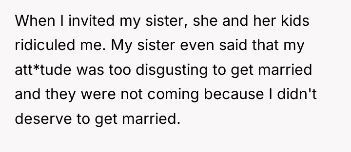 When I invited my sister, she and her kids ridiculed...