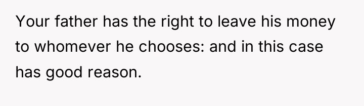 Your father has the right to leave his money to...